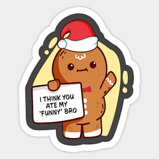 Gingerbread Family Pajama I Think You Ate My 'Funny' Bro Sticker